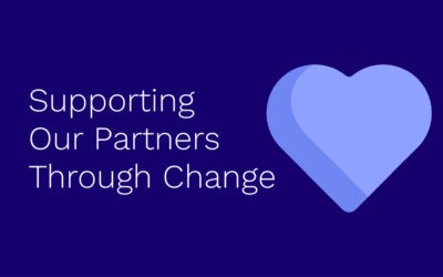 Supporting Our Partners Through Change